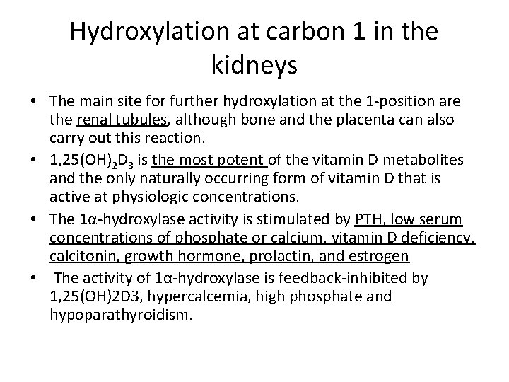 Hydroxylation at carbon 1 in the kidneys • The main site for further hydroxylation Hydroxylation at carbon 1 in the kidneys • The main site for further hydroxylation