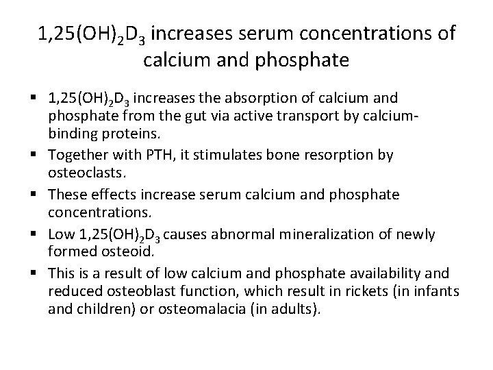 1, 25(OH)2 D 3 increases serum concentrations of calcium and phosphate § 1, 25(OH)2 1, 25(OH)2 D 3 increases serum concentrations of calcium and phosphate § 1, 25(OH)2