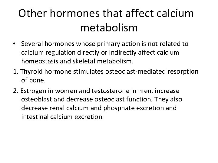 Other hormones that affect calcium metabolism • Several hormones whose primary action is not Other hormones that affect calcium metabolism • Several hormones whose primary action is not