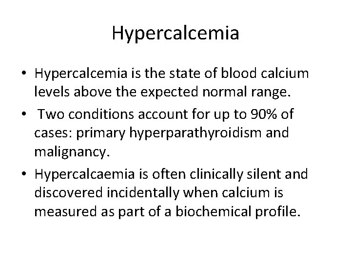 Hypercalcemia • Hypercalcemia is the state of blood calcium levels above the expected normal Hypercalcemia • Hypercalcemia is the state of blood calcium levels above the expected normal