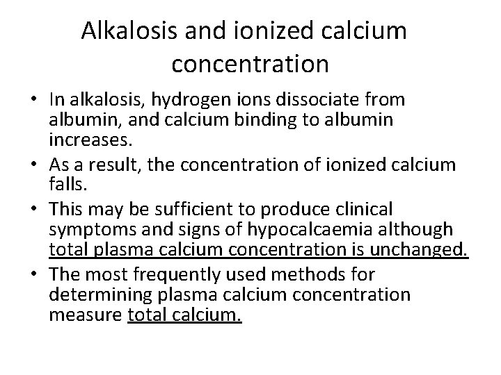 Alkalosis and ionized calcium concentration • In alkalosis, hydrogen ions dissociate from albumin, and Alkalosis and ionized calcium concentration • In alkalosis, hydrogen ions dissociate from albumin, and