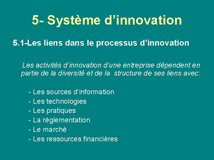 5 - Système d’innovation 5. 1 -Les liens dans le processus d’innovation Les activités