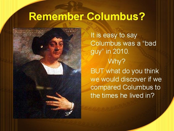 Remember Columbus? It is easy to say Columbus was a “bad guy” in 2010.