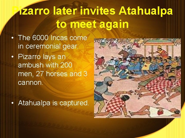 Pizarro later invites Atahualpa to meet again • The 6000 Incas come in ceremonial