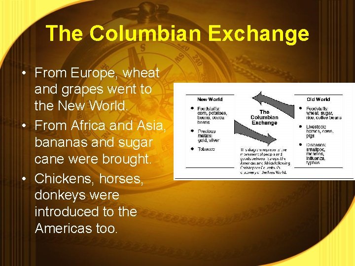 The Columbian Exchange • From Europe, wheat and grapes went to the New World.