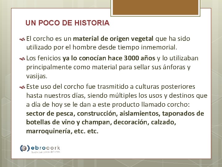 UN POCO DE HISTORIA El corcho es un material de origen vegetal que ha