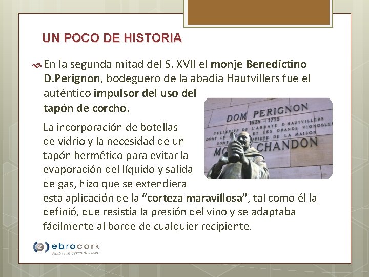 UN POCO DE HISTORIA En la segunda mitad del S. XVII el monje Benedictino