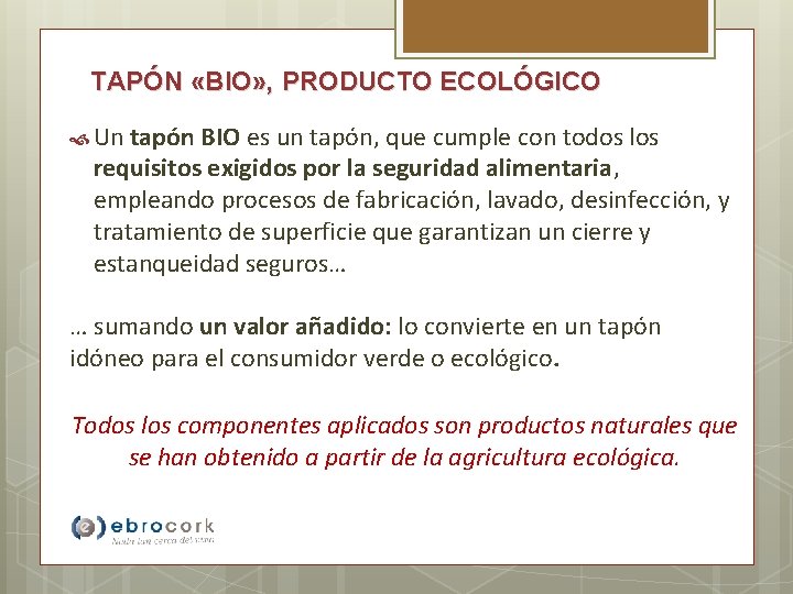 TAPÓN «BIO» , PRODUCTO ECOLÓGICO Un tapón BIO es un tapón, que cumple con