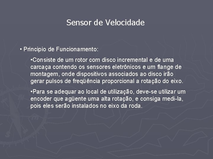 Sensor de Velocidade • Principio de Funcionamento: • Consiste de um rotor com disco