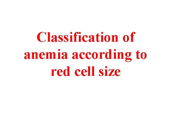 Classification of anemia according to red cell size 