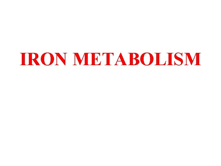 IRON METABOLISM 