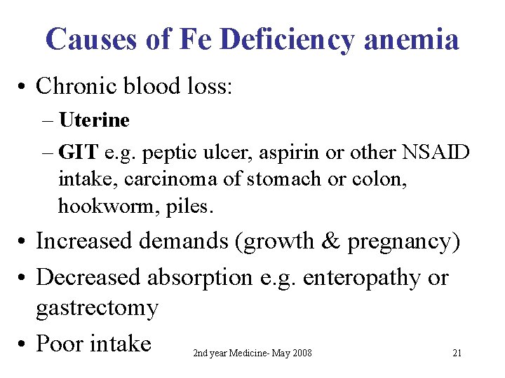 Causes of Fe Deficiency anemia • Chronic blood loss: – Uterine – GIT e.