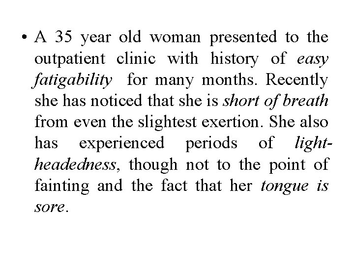  • A 35 year old woman presented to the outpatient clinic with history