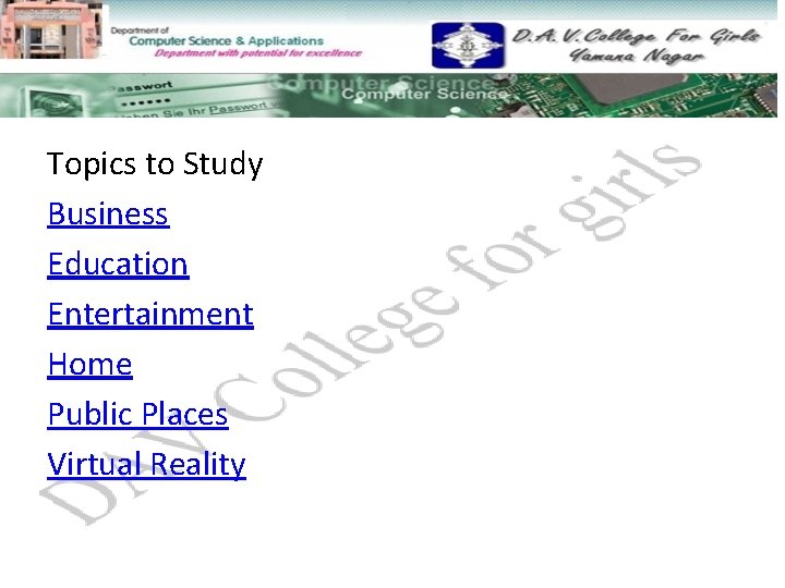 Topics to Study Business Education Entertainment Home Public Places Virtual Reality 