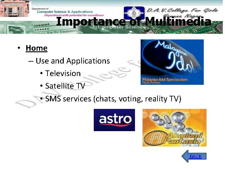 Importance of Multimedia • Home – Use and Applications • Television • Satellite TV