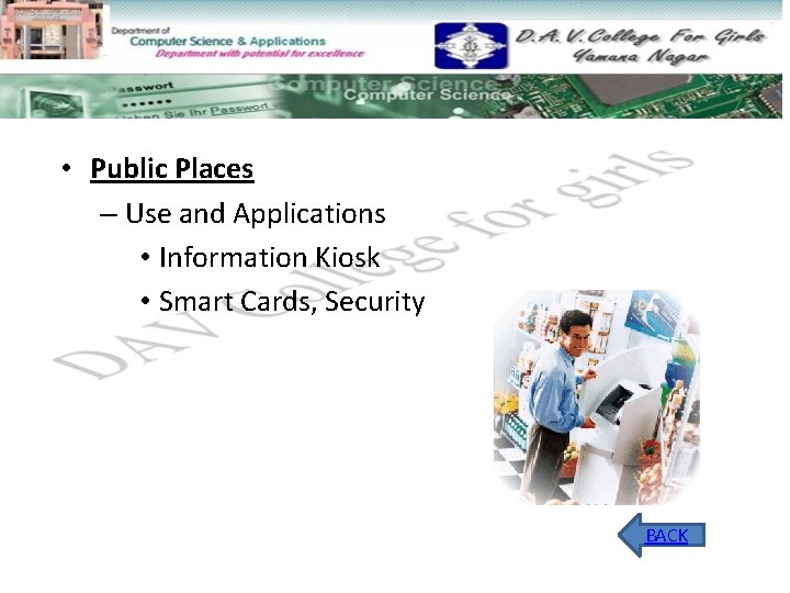  • Public Places – Use and Applications • Information Kiosk • Smart Cards,