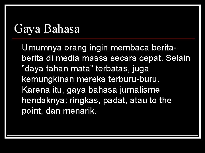 Gaya Bahasa Umumnya orang ingin membaca berita di media massa secara cepat. Selain ”daya