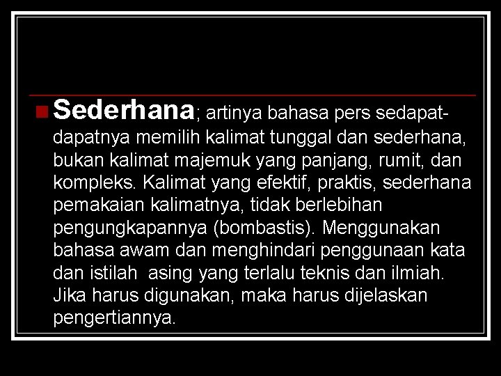 n Sederhana; artinya bahasa pers sedapatnya memilih kalimat tunggal dan sederhana, bukan kalimat majemuk