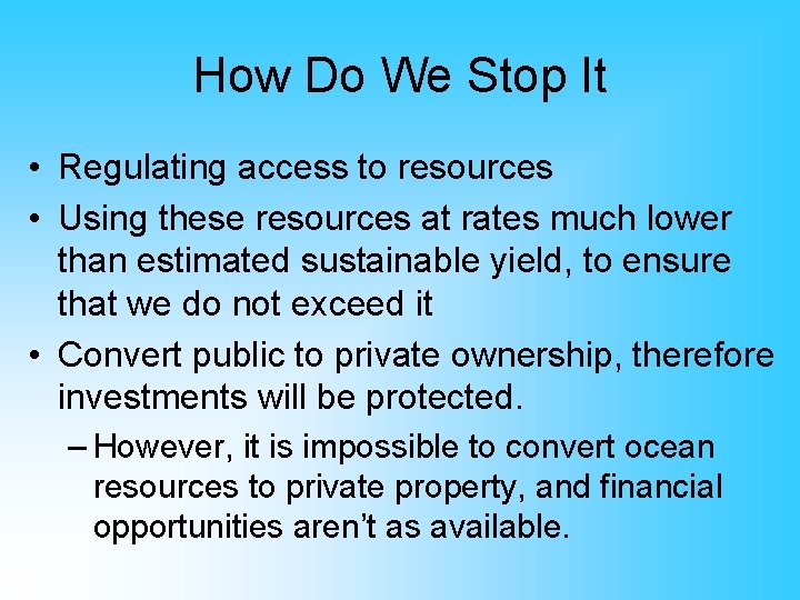 How Do We Stop It • Regulating access to resources • Using these resources