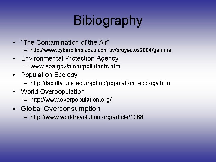 Bibiography • “The Contamination of the Air” – http: //www. cyberolimpiadas. com. sv/proyectos 2004/gamma