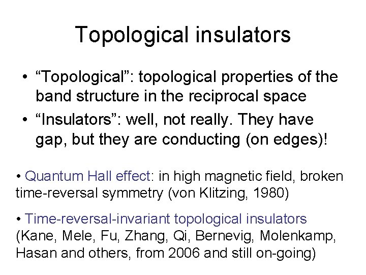 Topological insulators • “Topological”: topological properties of the band structure in the reciprocal space