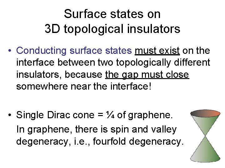 Surface states on 3 D topological insulators • Conducting surface states must exist on