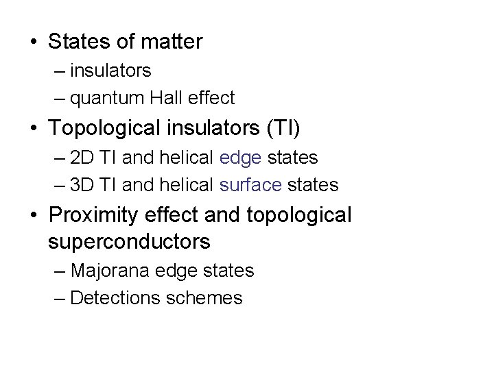  • States of matter – insulators – quantum Hall effect • Topological insulators