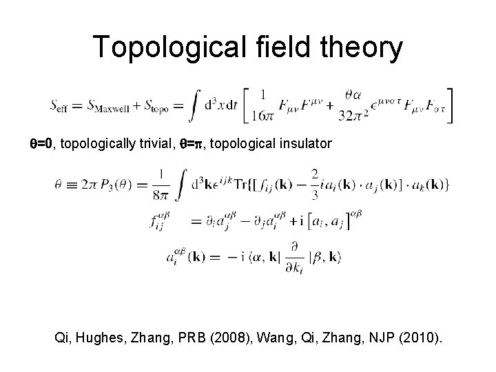 Topological field theory q=0, topologically trivial, q=p, topological insulator Qi, Hughes, Zhang, PRB (2008),