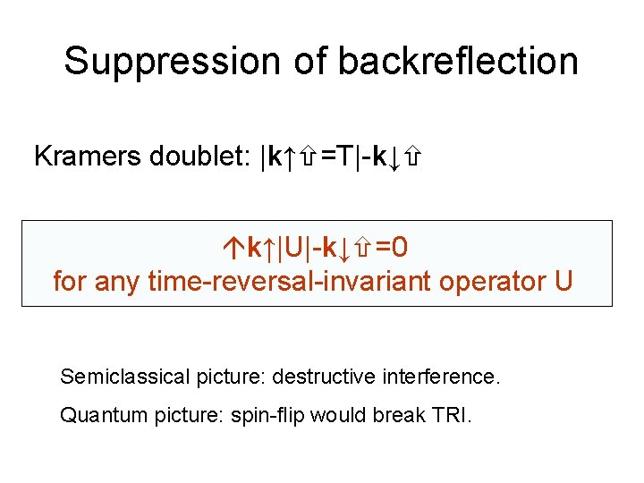 Suppression of backreflection Kramers doublet: |k↑ =T|-k↓ k↑|U|-k↓ =0 for any time-reversal-invariant operator U