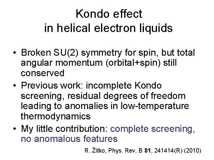 Kondo effect in helical electron liquids • Broken SU(2) symmetry for spin, but total
