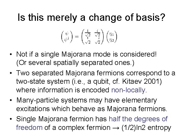 Is this merely a change of basis? • Not if a single Majorana mode
