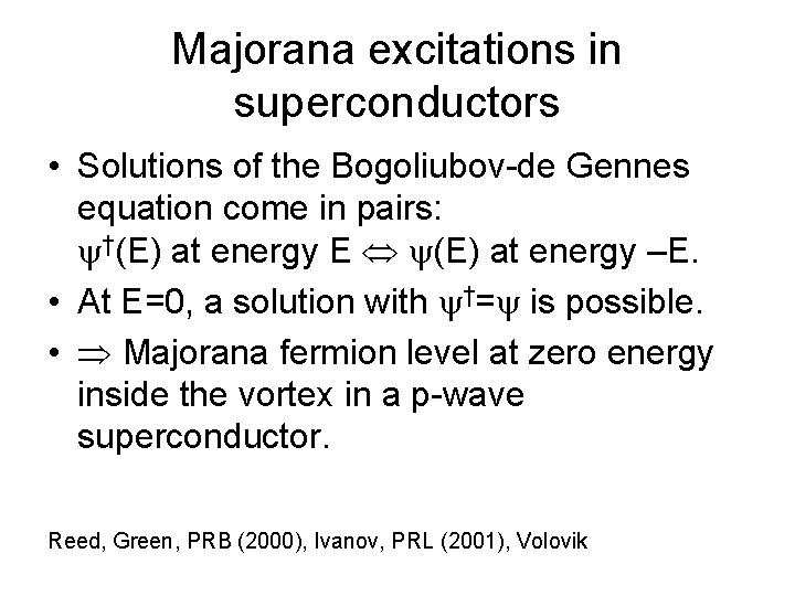 Majorana excitations in superconductors • Solutions of the Bogoliubov-de Gennes equation come in pairs: