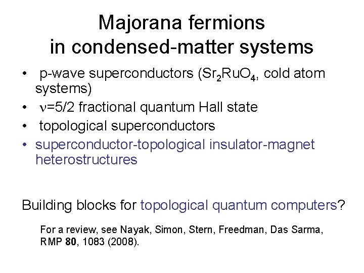 Majorana fermions in condensed-matter systems • p-wave superconductors (Sr 2 Ru. O 4, cold