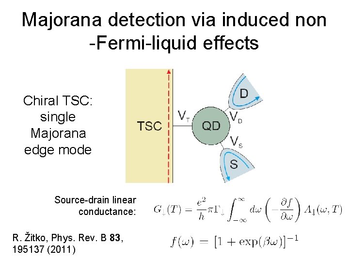 Majorana detection via induced non -Fermi-liquid effects Chiral TSC: single Majorana edge mode Source-drain