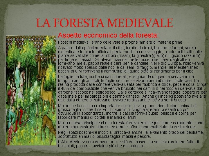 LA FORESTA MEDIEVALE Aspetto economico della foresta: I boschi medievali erano delle vere e