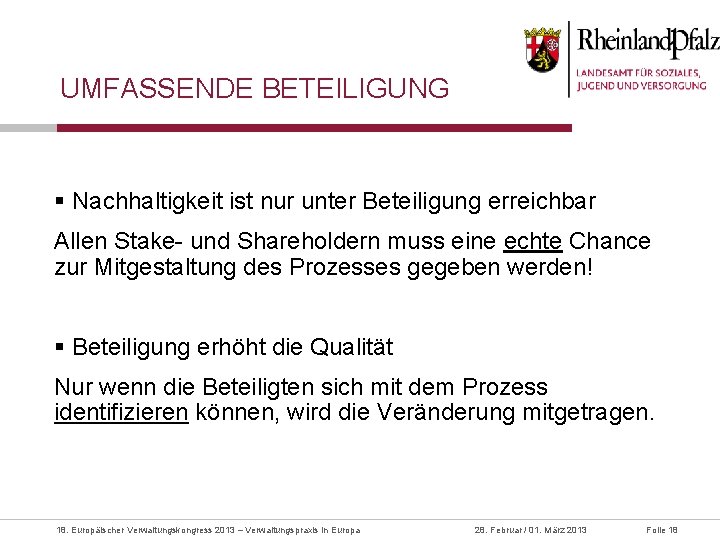 UMFASSENDE BETEILIGUNG § Nachhaltigkeit ist nur unter Beteiligung erreichbar Allen Stake- und Shareholdern muss