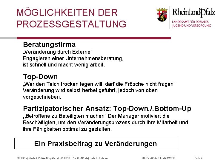 MÖGLICHKEITEN DER PROZESSGESTALTUNG Beratungsfirma „Veränderung durch Externe“ Engagieren einer Unternehmensberatung, ist schnell und macht