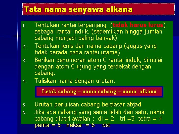 Tata nama senyawa alkana 1. 2. 3. 4. Tentukan rantai terpanjang (tidak harus lurus)