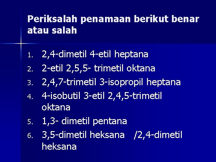 Periksalah penamaan berikut benar atau salah 1. 2. 3. 4. 5. 6. 2, 4