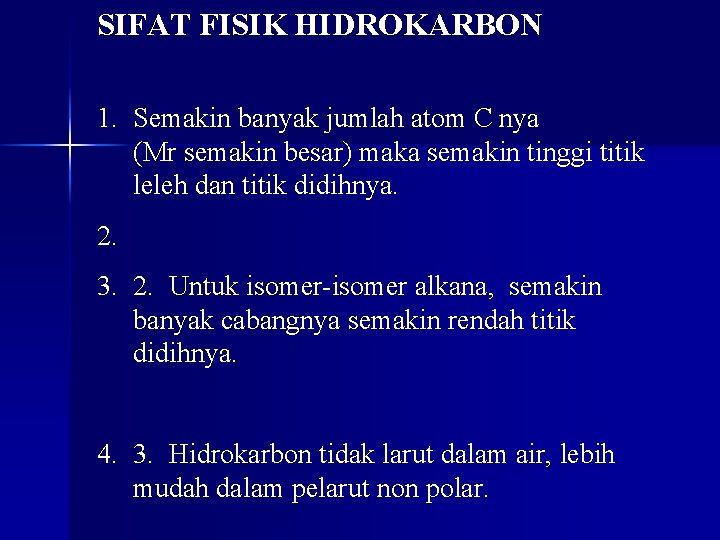 SIFAT FISIK HIDROKARBON 1. Semakin banyak jumlah atom C nya (Mr semakin besar) maka