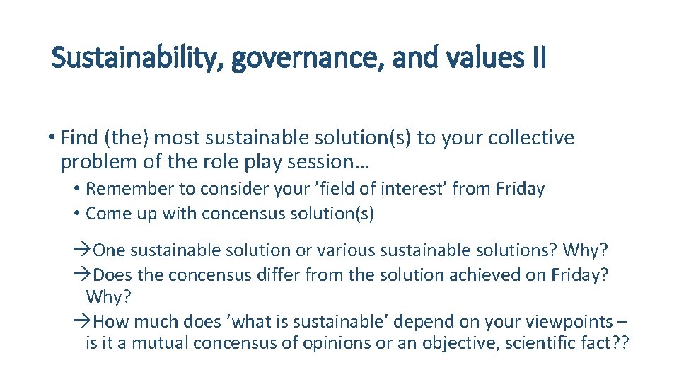 Sustainability, governance, and values II • Find (the) most sustainable solution(s) to your collective