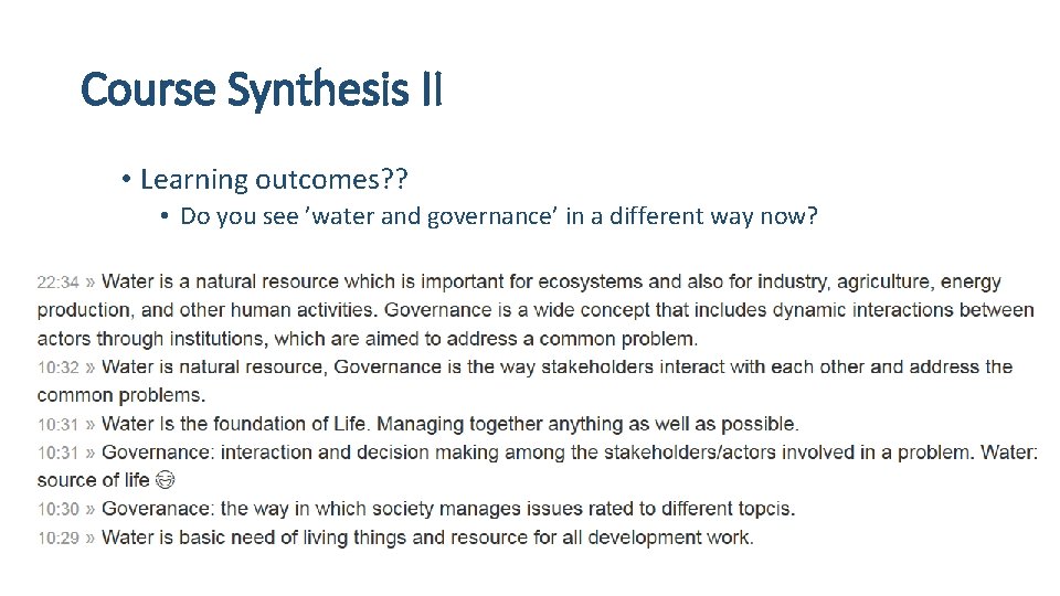 Course Synthesis II • Learning outcomes? ? • Do you see ’water and governance’