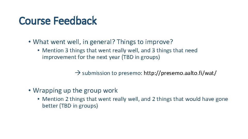 Course Feedback • What went well, in general? Things to improve? • Mention 3