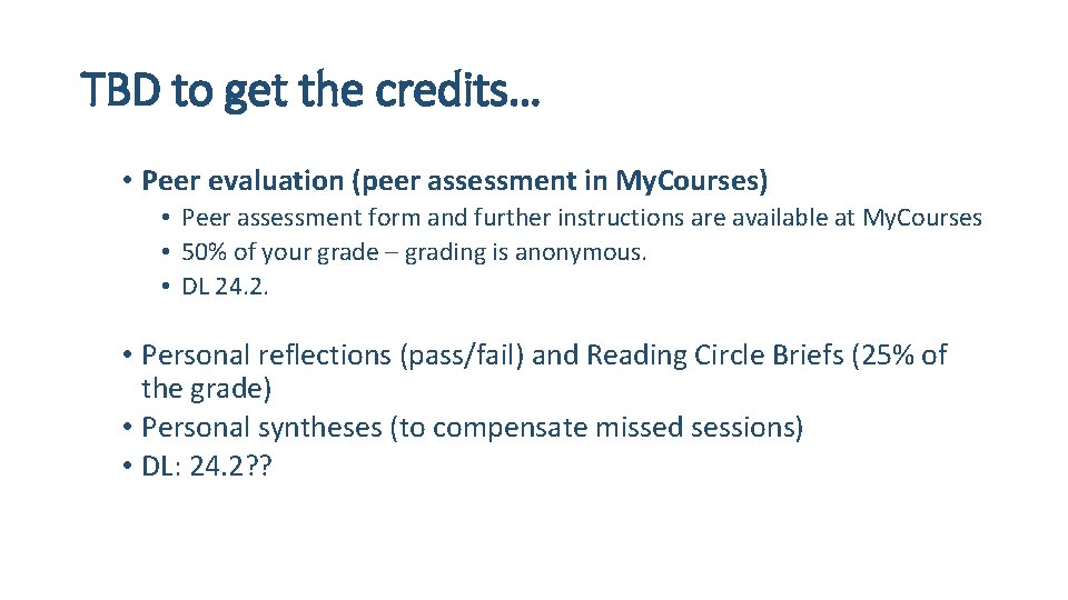 TBD to get the credits… • Peer evaluation (peer assessment in My. Courses) •