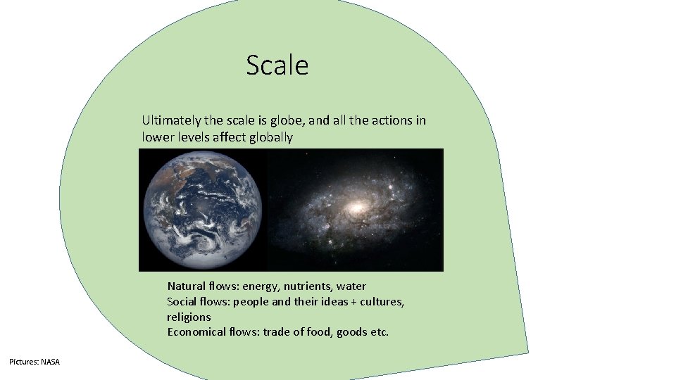 Scale Ultimately the scale is globe, and all the actions in lower levels affect