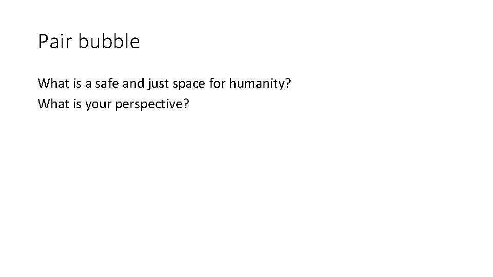 Pair bubble What is a safe and just space for humanity? What is your