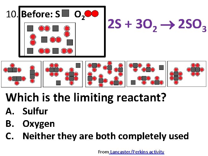 10. Before: S O 2 2 S + 3 O 2 2 SO 3