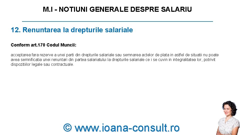 M. I - NOTIUNI GENERALE DESPRE SALARIU _________________________ 12. Renuntarea la drepturile salariale Conform M. I - NOTIUNI GENERALE DESPRE SALARIU _________________________ 12. Renuntarea la drepturile salariale Conform