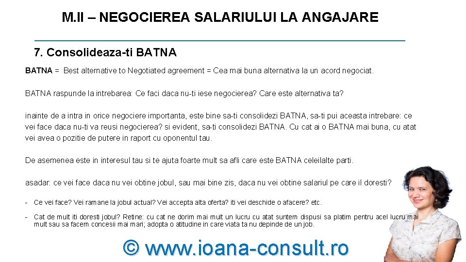 M. II – NEGOCIEREA SALARIULUI LA ANGAJARE _________________________ 7. Consolideaza-ti BATNA = Best alternative M. II – NEGOCIEREA SALARIULUI LA ANGAJARE _________________________ 7. Consolideaza-ti BATNA = Best alternative