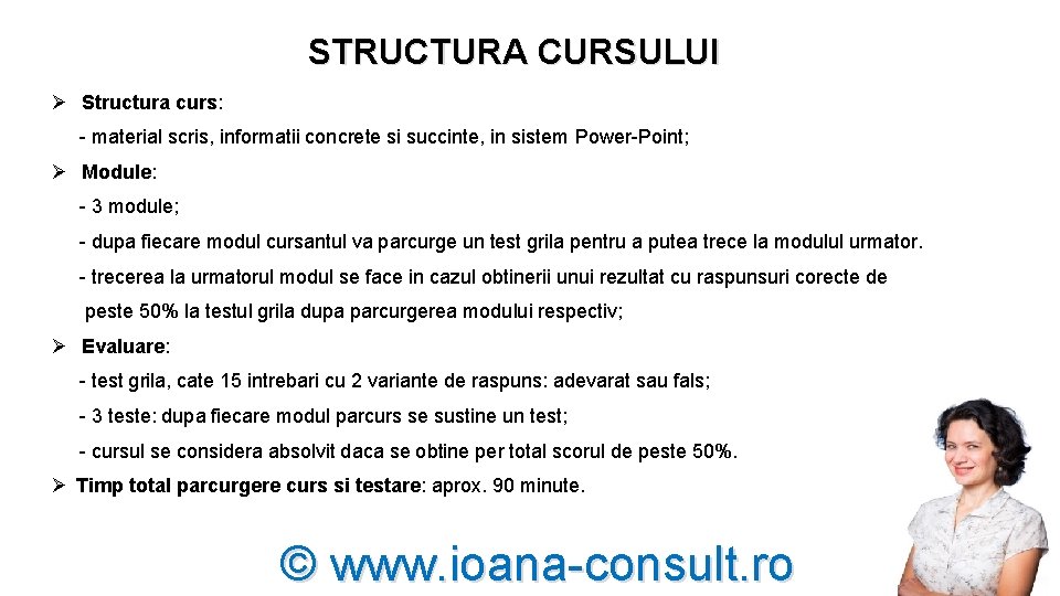 STRUCTURA CURSULUI Ø Structura curs: - material scris, informatii concrete si succinte, in sistem STRUCTURA CURSULUI Ø Structura curs: - material scris, informatii concrete si succinte, in sistem